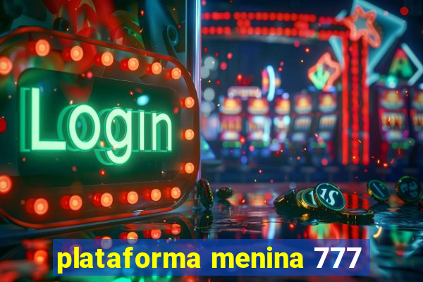 plataforma menina 777